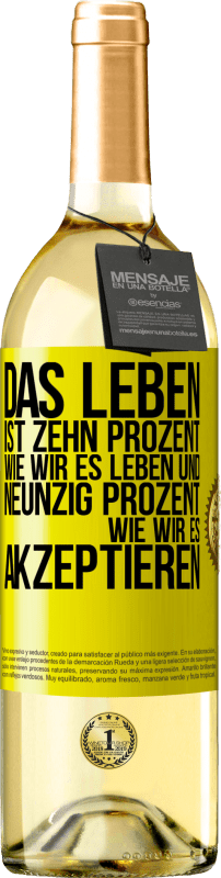 29,95 € Kostenloser Versand | Weißwein WHITE Ausgabe Das Leben ist zehn Prozent wie wir es leben und neunzig Prozent wie wir es akzeptieren Gelbes Etikett. Anpassbares Etikett Junger Wein Ernte 2024 Verdejo