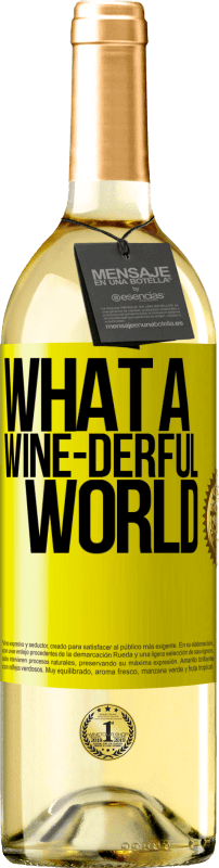 29,95 € Бесплатная доставка | Белое вино Издание WHITE What a wine-derful world Желтая этикетка. Настраиваемая этикетка Молодое вино Урожай 2024 Verdejo