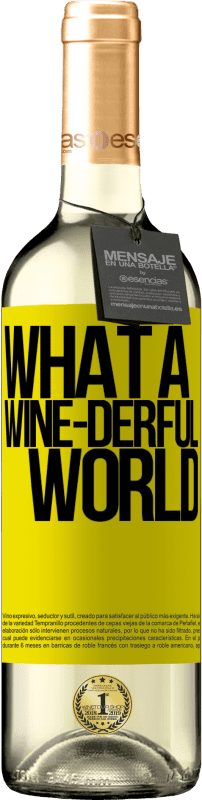 29,95 € Envoi gratuit | Vin blanc Édition WHITE What a wine-derful world Étiquette Jaune. Étiquette personnalisable Vin jeune Récolte 2023 Verdejo
