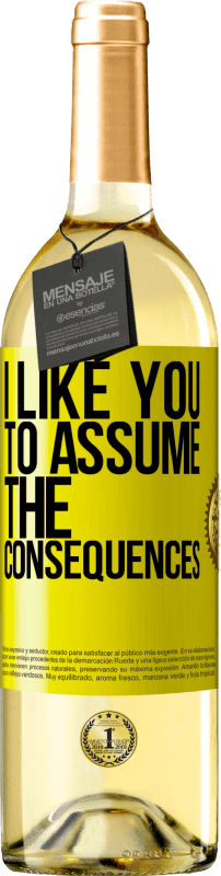 29,95 € Free Shipping | White Wine WHITE Edition I like you to assume the consequences Yellow Label. Customizable label Young wine Harvest 2024 Verdejo