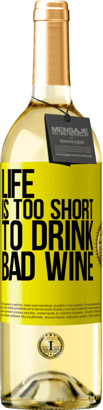 29,95 € Free Shipping | White Wine WHITE Edition Life is too short to drink bad wine Yellow Label. Customizable label Young wine Harvest 2023 Verdejo