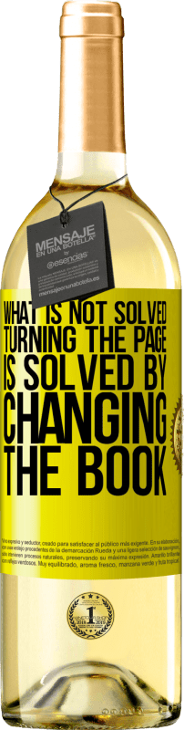 29,95 € Free Shipping | White Wine WHITE Edition What is not solved turning the page, is solved by changing the book Yellow Label. Customizable label Young wine Harvest 2024 Verdejo