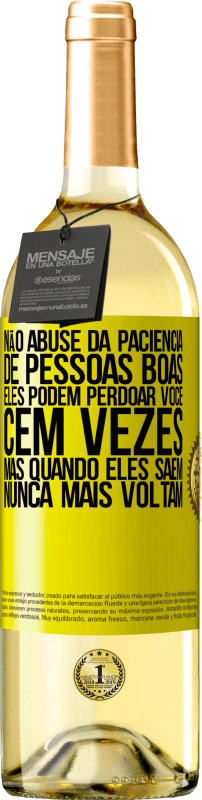 29,95 € Envio grátis | Vinho branco Edição WHITE Não abuse da paciência de pessoas boas. Eles podem perdoar você cem vezes, mas quando eles saem, nunca mais voltam Etiqueta Amarela. Etiqueta personalizável Vinho jovem Colheita 2024 Verdejo