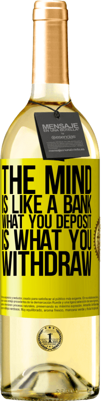 29,95 € Free Shipping | White Wine WHITE Edition The mind is like a bank. What you deposit is what you withdraw Yellow Label. Customizable label Young wine Harvest 2024 Verdejo