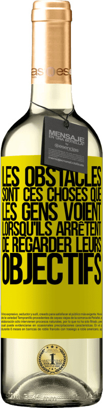 29,95 € Envoi gratuit | Vin blanc Édition WHITE Les obstacles sont ces choses que les gens voient lorsqu'ils arrêtent de regarder leurs objectifs Étiquette Jaune. Étiquette personnalisable Vin jeune Récolte 2024 Verdejo