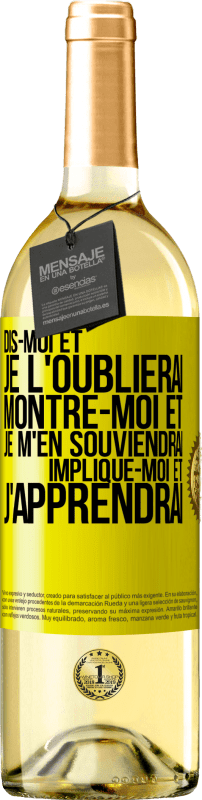 29,95 € Envoi gratuit | Vin blanc Édition WHITE Dis-moi et je l'oublierai. Montre-moi et je m'en souviendrai. Implique-moi et j'apprendrai Étiquette Jaune. Étiquette personnalisable Vin jeune Récolte 2024 Verdejo