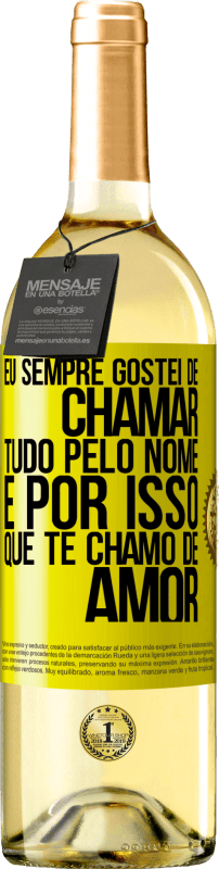 29,95 € Envio grátis | Vinho branco Edição WHITE Eu sempre gostei de chamar tudo pelo nome, é por isso que te chamo de amor Etiqueta Amarela. Etiqueta personalizável Vinho jovem Colheita 2024 Verdejo