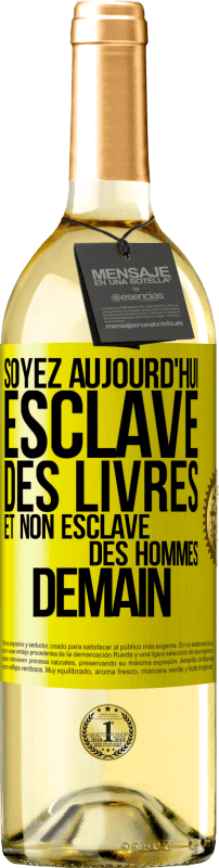 29,95 € Envoi gratuit | Vin blanc Édition WHITE Soyez aujourd'hui esclave des livres et non esclave des hommes demain Étiquette Jaune. Étiquette personnalisable Vin jeune Récolte 2024 Verdejo