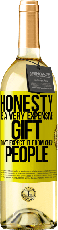 29,95 € Free Shipping | White Wine WHITE Edition Honesty is a very expensive gift. Don't expect it from cheap people Yellow Label. Customizable label Young wine Harvest 2025 Verdejo