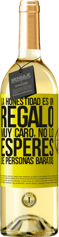 29,95 € Envío gratis | Vino Blanco Edición WHITE La honestidad es un regalo muy caro. No lo esperes de personas baratas Etiqueta Amarilla. Etiqueta personalizable Vino joven Cosecha 2025 Verdejo