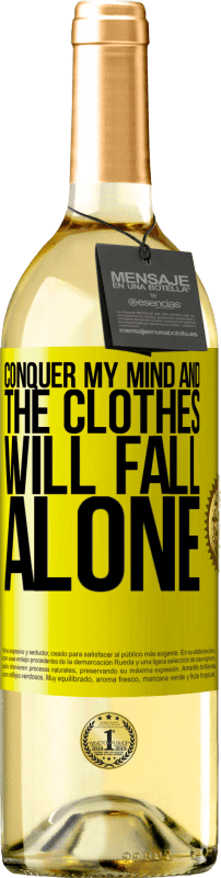 29,95 € Free Shipping | White Wine WHITE Edition Conquer my mind and the clothes will fall alone Yellow Label. Customizable label Young wine Harvest 2024 Verdejo