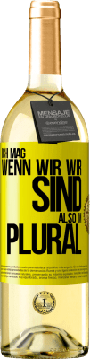 29,95 € Kostenloser Versand | Weißwein WHITE Ausgabe Ich mag, wenn wir wir sind. Also im Plural Gelbes Etikett. Anpassbares Etikett Junger Wein Ernte 2024 Verdejo