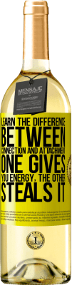 29,95 € Free Shipping | White Wine WHITE Edition Learn the difference between connection and attachment. One gives you energy, the other steals it Yellow Label. Customizable label Young wine Harvest 2025 Verdejo