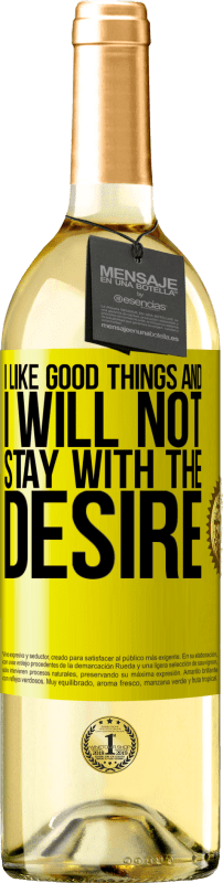 29,95 € Free Shipping | White Wine WHITE Edition I like the good and I will not stay with the desire Yellow Label. Customizable label Young wine Harvest 2025 Verdejo