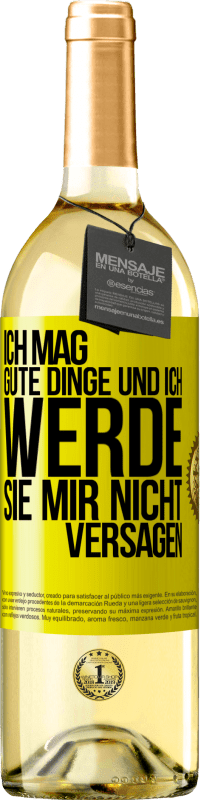 29,95 € Kostenloser Versand | Weißwein WHITE Ausgabe Ich mag gute Dinge und ich werde sie mir nicht versagen Gelbes Etikett. Anpassbares Etikett Junger Wein Ernte 2025 Verdejo