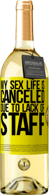 29,95 € Free Shipping | White Wine WHITE Edition My sex life is canceled due to lack of staff Yellow Label. Customizable label Young wine Harvest 2025 Verdejo