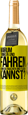 29,95 € Kostenloser Versand | Weißwein WHITE Ausgabe Warum trinken und fahren, wenn du rauchen und fliegen kannst? Gelbes Etikett. Anpassbares Etikett Junger Wein Ernte 2023 Verdejo