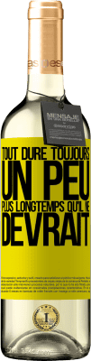 29,95 € Envoi gratuit | Vin blanc Édition WHITE Tout dure toujours un peu plus longtemps qu'il ne devrait Étiquette Jaune. Étiquette personnalisable Vin jeune Récolte 2024 Verdejo