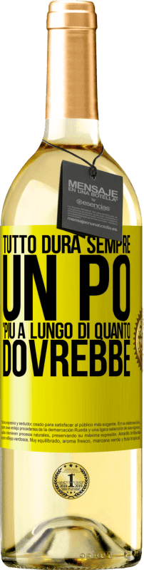 29,95 € Spedizione Gratuita | Vino bianco Edizione WHITE Tutto dura sempre un po 'più a lungo di quanto dovrebbe Etichetta Gialla. Etichetta personalizzabile Vino giovane Raccogliere 2024 Verdejo