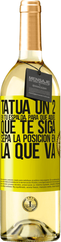 29,95 € Envío gratis | Vino Blanco Edición WHITE Tatúa un 2 en tu espalda, para que aquél que te siga sepa la posición en la que va Etiqueta Amarilla. Etiqueta personalizable Vino joven Cosecha 2023 Verdejo