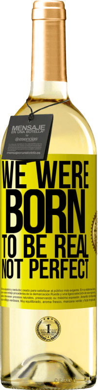 29,95 € Free Shipping | White Wine WHITE Edition We were born to be real, not perfect Yellow Label. Customizable label Young wine Harvest 2023 Verdejo