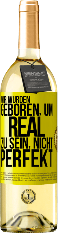 29,95 € Kostenloser Versand | Weißwein WHITE Ausgabe Wir wurden geboren, um real zu sein, nicht perfekt Gelbes Etikett. Anpassbares Etikett Junger Wein Ernte 2024 Verdejo