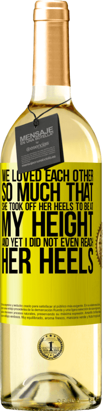 29,95 € Free Shipping | White Wine WHITE Edition We loved each other so much that she took off her heels to be at my height, and yet I did not even reach her heels Yellow Label. Customizable label Young wine Harvest 2024 Verdejo