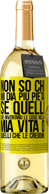 29,95 € Spedizione Gratuita | Vino bianco Edizione WHITE Non so chi mi dia più pietà, se quelli che inventano le cose nella mia vita o quelli che le credono Etichetta Gialla. Etichetta personalizzabile Vino giovane Raccogliere 2024 Verdejo
