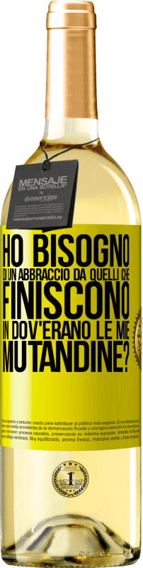 29,95 € Spedizione Gratuita | Vino bianco Edizione WHITE Ho bisogno di un abbraccio da quelli che finiscono in Dov'erano le mie mutandine? Etichetta Gialla. Etichetta personalizzabile Vino giovane Raccogliere 2023 Verdejo