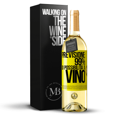 «Previsione: 99% di possibilità di vino» Edizione WHITE