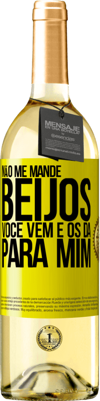 29,95 € Envio grátis | Vinho branco Edição WHITE Não me mande beijos, você vem e os dá para mim Etiqueta Amarela. Etiqueta personalizável Vinho jovem Colheita 2025 Verdejo