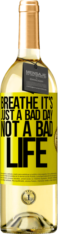 29,95 € Free Shipping | White Wine WHITE Edition Breathe, it's just a bad day, not a bad life Yellow Label. Customizable label Young wine Harvest 2024 Verdejo