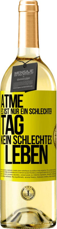 29,95 € Kostenloser Versand | Weißwein WHITE Ausgabe Atme, es ist nur ein schlechter Tag, kein schlechtes Leben Gelbes Etikett. Anpassbares Etikett Junger Wein Ernte 2025 Verdejo