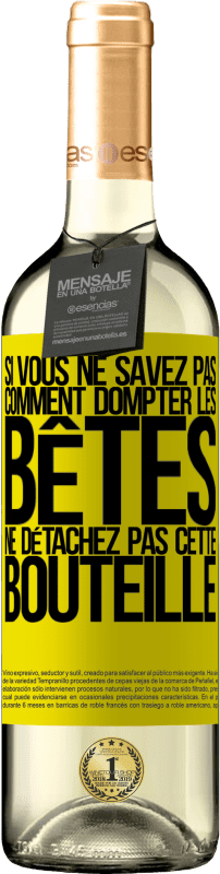 29,95 € Envoi gratuit | Vin blanc Édition WHITE Si vous ne savez pas comment dompter les bêtes, ne détachez pas cette bouteille Étiquette Jaune. Étiquette personnalisable Vin jeune Récolte 2024 Verdejo