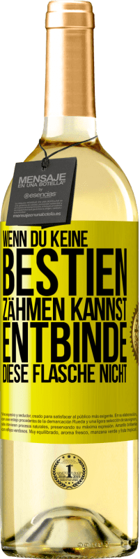 29,95 € Kostenloser Versand | Weißwein WHITE Ausgabe Wenn du keine Bestien zähmen kannst, entbinde diese Flasche nicht Gelbes Etikett. Anpassbares Etikett Junger Wein Ernte 2025 Verdejo