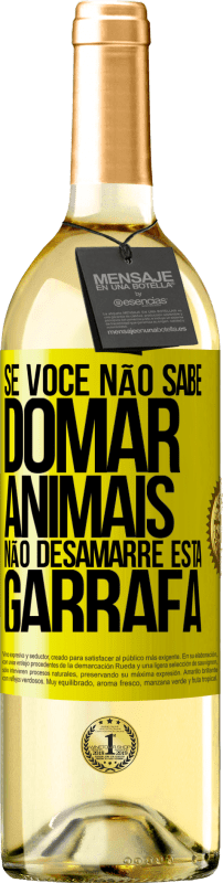 29,95 € Envio grátis | Vinho branco Edição WHITE Se você não sabe domar animais, não desamarre esta garrafa Etiqueta Amarela. Etiqueta personalizável Vinho jovem Colheita 2024 Verdejo