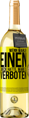 29,95 € Kostenloser Versand | Weißwein WHITE Ausgabe Wenn Wählen einen Zweck hätte, wäre es verboten Gelbes Etikett. Anpassbares Etikett Junger Wein Ernte 2023 Verdejo