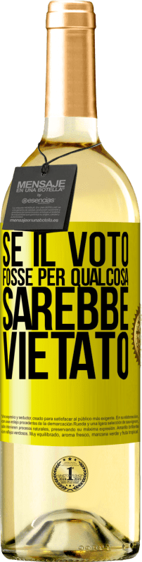 29,95 € Spedizione Gratuita | Vino bianco Edizione WHITE Se il voto fosse per qualcosa sarebbe vietato Etichetta Gialla. Etichetta personalizzabile Vino giovane Raccogliere 2024 Verdejo