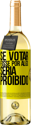 29,95 € Envio grátis | Vinho branco Edição WHITE Se votar fosse por algo, seria proibido Etiqueta Amarela. Etiqueta personalizável Vinho jovem Colheita 2023 Verdejo