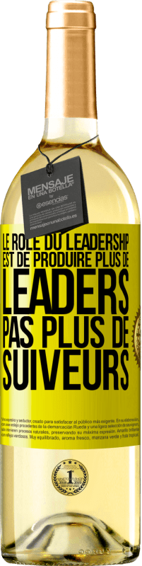 29,95 € Envoi gratuit | Vin blanc Édition WHITE Le rôle du leadership est de produire plus de leaders pas plus de suiveurs Étiquette Jaune. Étiquette personnalisable Vin jeune Récolte 2024 Verdejo