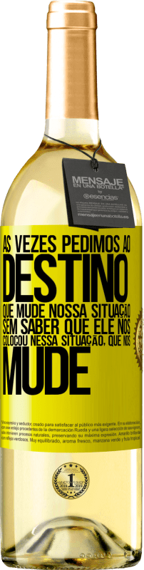 29,95 € Envio grátis | Vinho branco Edição WHITE Às vezes pedimos ao destino que mude nossa situação sem saber que ele nos colocou nessa situação, que nos mude Etiqueta Amarela. Etiqueta personalizável Vinho jovem Colheita 2024 Verdejo