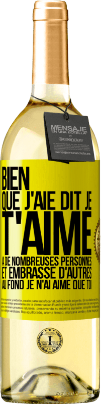 29,95 € Envoi gratuit | Vin blanc Édition WHITE Bien que j'aie dit je t'aime à de nombreuses personnes et embrassé d'autres, au fond je n'ai aimé que toi Étiquette Jaune. Étiquette personnalisable Vin jeune Récolte 2025 Verdejo