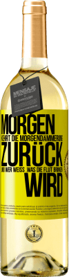 29,95 € Kostenloser Versand | Weißwein WHITE Ausgabe Morgen kehrt die Morgendämmerung zurück und wer weiß .was die Flut bringen wird Gelbes Etikett. Anpassbares Etikett Junger Wein Ernte 2024 Verdejo