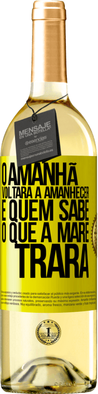 29,95 € Envio grátis | Vinho branco Edição WHITE O amanhã voltará a amanhecer e quem sabe o que a maré trará Etiqueta Amarela. Etiqueta personalizável Vinho jovem Colheita 2024 Verdejo