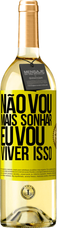 29,95 € Envio grátis | Vinho branco Edição WHITE Não vou mais sonhar. Eu vou viver isso Etiqueta Amarela. Etiqueta personalizável Vinho jovem Colheita 2024 Verdejo