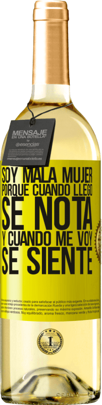 29,95 € Envío gratis | Vino Blanco Edición WHITE Soy mala mujer, porque cuando llego se nota, y cuando me voy se siente Etiqueta Amarilla. Etiqueta personalizable Vino joven Cosecha 2024 Verdejo