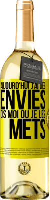 29,95 € Envoi gratuit | Vin blanc Édition WHITE Aujourd'hui j'ai des envies. Dis moi où je les mets Étiquette Jaune. Étiquette personnalisable Vin jeune Récolte 2024 Verdejo