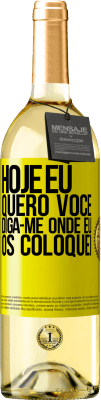 29,95 € Envio grátis | Vinho branco Edição WHITE Hoje eu quero você. Diga-me onde eu os coloquei Etiqueta Amarela. Etiqueta personalizável Vinho jovem Colheita 2025 Verdejo