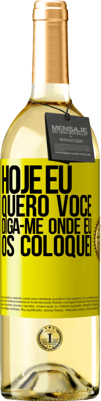 29,95 € Envio grátis | Vinho branco Edição WHITE Hoje eu quero você. Diga-me onde eu os coloquei Etiqueta Amarela. Etiqueta personalizável Vinho jovem Colheita 2024 Verdejo