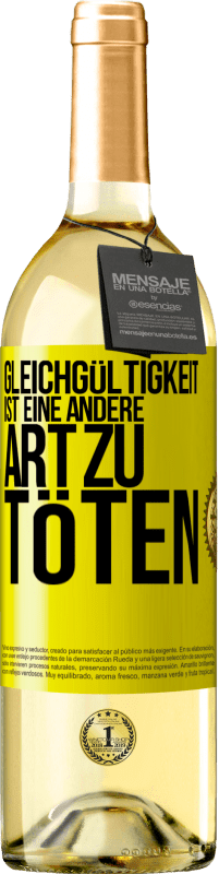 29,95 € Kostenloser Versand | Weißwein WHITE Ausgabe Gleichgültigkeit ist eine andere Art zu töten Gelbes Etikett. Anpassbares Etikett Junger Wein Ernte 2024 Verdejo